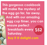 This gorgeous cookbook will make the mystery of the egg go far, far away. And with our amazing egg cup timer, you can ensure perfect breakfasts every Saturday.